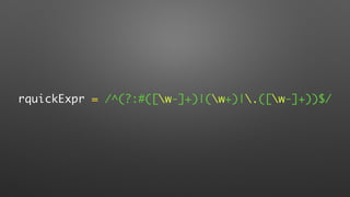 rquickExpr = /^(?:#([w-]+)|(w+)|.([w-]+))$/
 