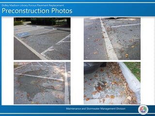 Maintenance and Stormwater Management Division
Dolley Madison Library Porous Pavement Replacement
Preconstruction Photos
 