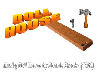 DOLL HOUSE Music; Doll House by Donnie Brooks (1961) 
