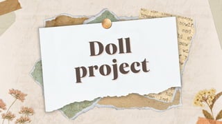 Doll
Doll
project
project
 
