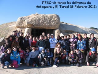 1ºESO visitando los dólmenes de Antequera y El Torcal (8-Febrero-2012 ) 