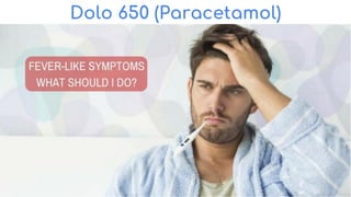 Dolo 650 (Paracetamol)
 