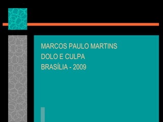 MARCOS PAULO MARTINSDOLO E CULPABRASÍLIA - 2009