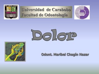 Universidad de Carabobo
Facultad de Odontología
Odont. Maribel Chagín Nazar
 