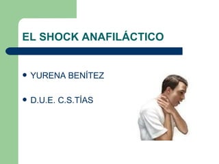 EL SHOCK ANAFILÁCTICO ,[object Object],[object Object]