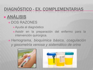 DIAGNÓSTICO - EX. COMPLEMENTARIAS
   ANÁLISIS
     DOS   RAZONES
       Ayuda   al diagnóstico
       Asistir en la pr...