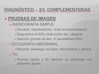 DIAGNÓSTICO – EX. COMPLEMENTARIAS
   PRUEBAS DE IMAGEN
     RADIOGRAFIA         SIMPLE
       Decúbito, bipedestación, ...