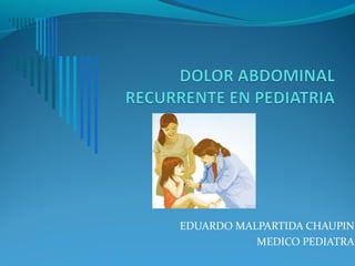 EDUARDO MALPARTIDA CHAUPIN
MEDICO PEDIATRA
 