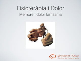 󾱲ǳٱà辱 i Dolor
 Membre i dolor fantasma
 