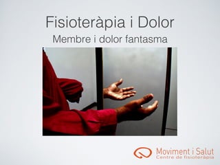 󾱲ǳٱà辱 i Dolor
 Membre i dolor fantasma
 