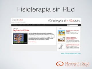 Fisioterapia sin REd




               www.fisioterapiasinred.com
 