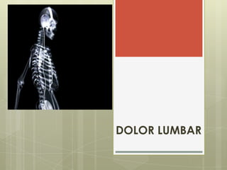 DOLOR LUMBAR
 