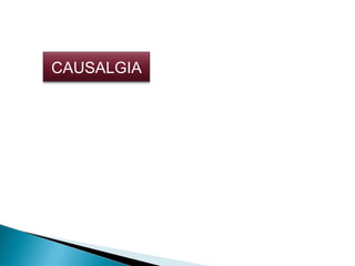 CAUSALGIA
 