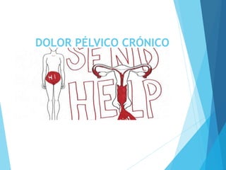 DOLOR PÉLVICO CRÓNICO
 