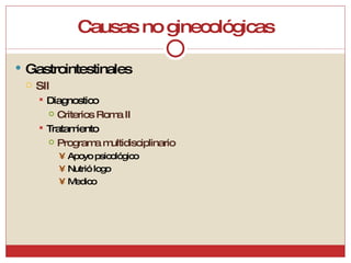 Causas no ginecológicas Gastrointestinales SII Diagnostico Criterios Roma II Tratamiento Programa multidisciplinario Apoyo psicológico Nutrió logo Medico 