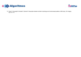 13. Duran S, Cavusoglu M, Kocadal O, Sakman B. Association between trochlear morphology and chondromalacia patella: an MRI study. Clin Imaging.
2017;41:7-10.
 