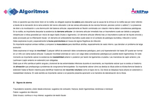 Ante un paciente que dice tener dolor en la rodilla, es obligado explorar la cadera para descartar que la causa de la clínica en la rodilla sea por dolor referido
a través de la inervación de la rama anterior del nervio obturador o de las ramas articulares de los nervios femoral, peroneo común o safeno1). La presencia
de dolor a la movilización o una disminución del balance articular, especialmente en flexión combinada con rotación interna deben considerarse patológicas.
En la rodilla, es importante descartar la existencia de derrame articular. Un derrame articular inmediato tras un traumatismo suele ser debido a sangrado
intraarticular e indica gravedad por rotura de algún tejido (hueso o ligamento). Un derrame articular diferido tras un traumatismo suele ser de líquido sinovial y
estar provocado por la inflamación tisular. Un derrame sin antecedente traumático suele estar en el contexto de patología reumática, infección o tumor.
Debe explorarse la piel y especialmente la bursa prerrotuliana en busca de signos flogóticos de infección.
Es importante explorar ambas rodillas y comparar la musculatura para identificar atrofias, especialmente de vasto interno, que denotan un problema de larga
evolución.
Debe explorarse el rango de movilidad. Cualquier déficit de extensión debe considerarse patológico, pero una hiperextensión de hasta 20º puede ser normal
en un niño con cierta laxitud articular. Cualquier movilidad anómala en varo o en valgo debe considerarse patológica por posible lesión ligamentosa. En este
momento es importante valorar la existencia de inestabilidad anterior o posterior por lesión de ligamentos cruzados. Las maniobras de cajón anterior y de
Lachmann (cajón anterior en extensión) son obligadas.
Dado que el niño cambia el patrón angular y torsional de las extremidades inferiores durante el crecimiento, es importante valorar que no exista un trastorno
de alineación que predisponga a problemas de congruencia femoropatelar. Es importante valorar cómo se desliza la rótula sobre la tróclea femoral desde la
extensión hasta la flexión máxima para identificar trastornos del recorrido rotuliano como el signo de la J (la rótula se desplaza hacia afuera en extensión) o
inestabilidad rotuliana. En este sentido es importante valorar si el paciente presenta aprensión a la maniobra de lateralización de la rótula.
D. Signos de alarma
Traumatismo reciente y dolor desde entonces: sugestivo de contusión, fractura, lesión ligamentosa, tendinosa o meniscal
Fiebre: sugestivo de infección
Dolor brusco, continuo o muy intenso: sugestivo de lesión tisular.
 