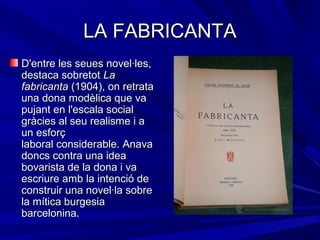 LA FABRICANTALA FABRICANTA
D'entre les seues novel·les,D'entre les seues novel·les,
destaca sobretotdestaca sobretot LaLa
...