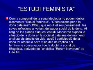 ““ESTUDI FEMINISTA”ESTUDI FEMINISTA”
Com a compendi de la seua ideologia no podem deixarCom a compendi de la seua ideologi...