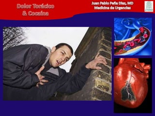 Juan Pablo Peña Diaz, MDMedicina de UrgenciasDolor Torácico& Cocaína