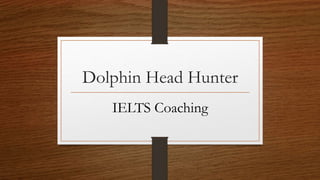 Dolphin Head Hunter
IELTS Coaching
 