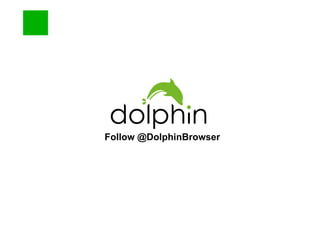 Follow @DolphinBrowser
 