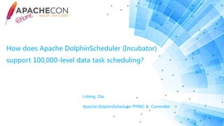 How does Apache DolphinScheduler (Incubator)
support 100,000-level data task scheduling?
Lidong Dai
Apache DolphinScheduler PPMC & Committer
 