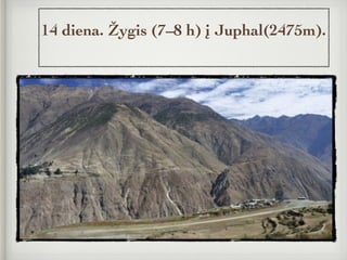 14 diena. Žygis (7–8 h) į Juphal(2475m).
 