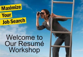 Welcome to
Our Resumé
 Workshop
 