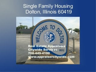 Single Family Housing
Dolton, Illinois 60419
 