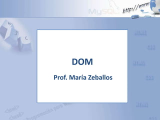 DOM
Prof. María Zeballos
 