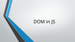 DOM in JS
 