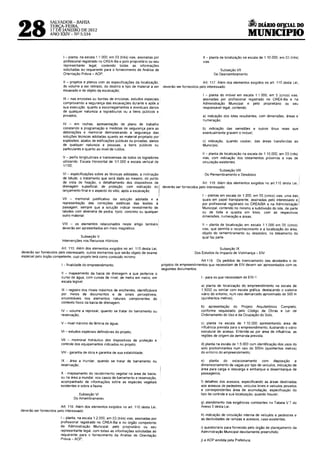~DIÁRIO OF!CIAL DO
28
                  SALVADOR- BAHIA
                  TERÇA-FEIRA,
                  17 DE JANEIRO DE 2012
                  ANO XXIV- Nº 5.534                                                                                                                 MUNICIPIO

                          I -planta. na escala 1:1 000, em 03 (três) vias, assinadas por                               11- planta de localização na escala de 110.000, em 03 (três)
                          profissional registrado no CREA-Ba e pelo proprietáno ou seu                                 vias
                          representante legal, contendo todas as informações
                          solicitadas ao requerente para o fornecimento da Análise de                                             Subseção VIl
                          Orientação Prévia - AOP;                                                                            Do Desmembramento

                          11 - projetos e planos com as especificações da localização,                                  Art 117. Além dos elementos exigidos no art 11 O desta Lei,
                          do volume a ser retirado, do destino e tipo de material a ser        deverão ser fornecidos pelo interessado:
                          escavado e de objeto da escavação;
                                                                                                                       I - planta do Imóvel em escala 1:1.000, em 5 (cinco) vias,
                          111 - nas encostas ou bordas de encostas, estudos especiais                                  assinadas por profissional reg1strado no CREA-Ba e na
                          comprovando a segurança das escavações durante e após a                                      Administração Municipal e pelo proprietário ou seu
                          sua execução, quanto a escorregamentos e eventuais danos                                     responsável legal, contendo:
                          de qualquer natureza a logradouros ou a bens públicos e
                          privados.                                                                                    a) indicação dos lotes resultantes, com dimensões, áreas e
                                                                                                                       numeração;
                          IV - em rochas, apresentação de plano de trabalho
                          constando a programação e medidas de segurança para as                                       b) indicação das servidões e outros ônus rea1s que
                          detonações e memorial demonstrando a segurança das                                           eventualmente gravem o imóvel;
                          soluções técnicas adotadas quanto ao material projetado por
                          explosões, abalos de edificações públicas ou privadas, danos                                 c) indicação, quando couber, das áreas transferidas ao
                          de qualquer natureza a pessoas. a bens públicos ou                                           Município;
                          particulares e quanto ao nível de ruídos;
                                                                                                                       li - planta de localização na escala de 1 10.000, em 03 (três)
                          V- perfis longitudinais e transversa1s de todos os logradores                                vias, com indicação dos loteamentos próximos e vias de
                          utilizando Escala Horizontal de 1/1.000 e escala vertical de                                 Circulação existentes.
                          1/100;
                                                                                                                  Subseção VIII
                         VI - especificações sobre as técnicas adotadas, a inclinação                   Do Remembramento e Desdobro
                          de talude, o tratamento que será dado ao mesmo, do ponto
                          de vista de fixação, o detalhamento dos dispositivos de                     Art. 118 Além dos elementos exigidos no art11 O desta Lei,
                                                                                          I
                         drenagem superficial, de proteção. com indicação do deverão ser fornecidos pelo interessado:
                         lançamento final e o aspecto do sitio. após a escavação;     ,
                                                                                                      I -plantas em escala de 1:200, em 05 (cinco) vias, uma das
                         VIl - memorial justificativo da solução adotada e a
                         representação das correções estéticas das lesões à
                                                                                                      quais em papel transparente, assinadas pelo interessado e                         I
                                                                                                      por profissional registrado no CREAIBA e na Administração
                         paisagem, sempre que a solução indicar revestimento de                       Municipal. contendo no mínimo a subdivisão do lote, de parte
                         taludes com alvenaria de pedra, tijolo. concreto ou qualquer                 ou de toda a quadra em lotes, com as respectivas
                         outro material;                                                              dimensões, numeração e áreas;

                         VIII - os elementos relacionados neste artigo também                                          li - planta de localização em escala 1 1. 000 em 05 (cinco)
                         deverão ser apresentados em meio magnético.                                                   vias, que permita o reconhecimento e a localização da área,
                                                                                                                       objeto do remembramento ou desdobro. no loteamento do
                                    Subseção V                                                                         qual faz parte.
                         Intervenções nos Recursos Hídricos

                         Art. 115. Além dos elementos exigidos no art. 11 O desta Lei,                                           Subseção IX
deverão ser fornec1dos pelo interessado. outros elementos que serão objeto de exame                               Dos Estudos de Impacto de Vizinhança- EIV
espec1al pelo órgão competente, CUJO proJeto terá como conteúdo mínimo:
                                                                                                                     Art. 119. Os pedidos de licenciamento das atividades e de
                         I -finalidade do empreendimento;                                     projetos de empreendimentos que necessitam de EIV devem ser apresentados corn os
                                                                                              seguintes documentos·
                         11 - mapeamento da bacia de drenagem a que pertence o
                         curso de água, com curvas de nível, de metro em metro, em                                    I- para os que necessitem de EIV-1 ·
                         escala legível;
                                                                                                                      a) planta de localização do empreendimento na escala de
                         111 - registro dos níveis máximos de enchentes, identificáveis                               1:5000 ou similar com escala gráfica, destacando o sistema
                         por meios de documentos e de sinais perceptíveis,                                            viário do entorno, num raio demarcado aproximado de 500 m
                         encontráveis nos elementos naturais componentes do                                           (quinhentos metros);
                         contexto físico da bacia de drenagem:
                                                                                                                      b) apresentação do Projeto Arquitetõnico Completo,
                         IV - volume a represar, quando se tratar de barramento ou                                    conforme requisitado pelo Código de Obras e Lei de
                         reservação;                                                                                  Ordenamento do Uso e da Ocupação do Solo;

                         V- nível máx1mo da lâmina de água;                                                           c) planta na escala de 1:10.000 apresentando área de
                                                                                                                      influência prevista para o empreendimento, ilustrando o viário
                         VI - estudos especiais definidores do proJeto;                                               estrutural de acesso. Entende-se por área de influência, as
                                                                                                                      regiões de origem da demanda prevista;
                         VIl - memorial hidráulico dos dispos1t1vos de proteção e
                         controle dos equipamentos Indicados no projeto;                                              d) planta na escala de 1:5.000 com identificação dos usos do
                                                                                                                      solo predominantes num raio de 500m (quinhentos metros)
                         VIII -garantia de obra e garant1a de sua estabilidade;                                       do entorno do empreendimento,

                         IX - área a inundar, quando se tratar de barramento ou                                       e) planta do estacionamento com disposição e
                         reservação;                                                                                  dimensionamento de vagas por tipo de veículos, indicação de
                                                                                                                      área para carga e descarga e embarque e desembarque de
                         X - mapeamento do recobrimento vegetal na área da bacia,                                     passageiros,
                         ou na área a inundar. nos casos de barramento e reservação,
                         acompanhado de informações sobre as espécies vegetais                                        f) detalhes dos acessos, especificando as áreas destinadas
                         existentes e sobre a fauna.                                                                  aos acessos de pedestres, veículos leves e veículos pesados
                                                                                                                      e correspondentes área de acumulação, especificação do
                                    Subseção VI                                                                       tipo de controle e sua localização, quando houver;
                                 Do Amembramento
                                                                                                                      g) atendimento das exigências constantes na Tabela V 7 do
                         Art. 116. Além dos elementos exigidos no art 110 desta Lei.                                  Anexo 5 desta Le1,
deverão ser fornecidos pelo interessado.
                                                                                                                      h) indicação de circulação interna de veiculas e pedestres e
                        1- planta, na escala 1:2.000, em 03 (três) vias, assinadas por                                as declividades de rampas e acessos, caso existentes;
                        prof1ss1onal registrado no CREA-Ba e no órgão competente
                        da Administração Municipal, pelo propnetário ou seu                                           i) questionário para fornecido pelo órgão de planejamento da
                        representante legal, com todas as informações solicitadas ao                                  Administração Municipal devidamente preenchido;
                        requerente para o fornecimento da Análise de Orientação
                        Prévia - AOP;                                                                                 j) a AOP emitida pela Prefeitura;
 