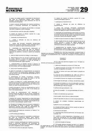 29
                                                                                                                                     SALVADOR- BAHIA
;6 DIÁRIO OF!,CIAL DO                                                                                                                    TERÇA-FEIRA,
                                                                                                                                 17 DE JANEIRO DE 2012
MUNICIPIO                                                                                                                           ANO XX1V- Nº 5.534




    k) relatório de análise quanto á capacidade de atendimento                                           m) relatório de impacto no trânsito, quando for o caso,
    das redes de infraestrutura (esgoto, água, telefone.                                                 contendo abordagens quanto a:
    drenagem, energia elétrica e gás canalizado) em face da
    demanda adicional gerada;                                                                            1. localização do empreendimento,

    I) relatóno contendo identificação dos impactos econômicos.                                          2. análise e definição         da    área    de   influência     do
    sociais e ambientais decorrentes da implantação do                                                   empreendimento;

     Empreendimento ou do exercício da Atividade e indicação                                             3    análise das pnncipa1s interseções semaforizadas
     das ações m:tigadoras a serem adotadas;                                                             pertencentes à área de influência, assim entendida como o
                                                                                                         conjunto de regiões de origem da demanda prevista;
     m) estimativa dos custos de cada ação mitigadora;
                                                                                                         4. implantação do empreendimento relacionando os acessos,
     n) relatório de impacto no trânsito, quando for o caso,                                             a circulação viária da àrea de influência, considerando o nível
     contendo abordagens quanto a:                                                                       de se1viço das vias que dão acesso, segurança do pedestre
                                                                                                         e veiculas e sistema de transporte coletivos:
     1 - localização do empreendimento:
                                                                                                         5. dados do atual movimento do tráfego no viário lindeiro;
    2    análise e       definição      da   área   de   influência   do'<.
    empreendimento,                                                                                      6. determinação do fluxo de veiculas e pedestres nas vias de
                                                                                                         acesso. defimndo o número de v1agens geradas pelo
    3     análise das principais interseções semaforizadas                                               empreendimento ou atividade e a forma de alocação e
    pertencentes à área de mfluência, assim entendida como o                                             distribuição espacial das viagens geradas;
    conjunto de regiões de origem da demanda prevista;
                                                                                                        7 estabelecimento de medidas internas e externas ao
    4      implantação do empreendimento relacionando os                                                empreendimento visando mitigar os impactos identificados e
    acessos, a circulação viária da área de influência,                                                 se comprometer com a sua implementação.
    considerando o nível de serviço das vias que dão acesso,
    segurança do pedestre e veiculas e sistema de transporte                                            Parágrafo unico. Caso seja comprovada, a qualquer tempo, a
    coletivo,                                                                  falsidade das informações fornecidas pelo requerente a Prefeitura cassará o Alvará de
                                                                               Construção do Empreendimento e/ou o Alvará de Localização e Funcionamento da
    5 - dados do atual movimento do tráfego no viário lindeiro;                Atividade.

    6 - determinação do fluxo de veículos e pedestres nas vias j'                                                    Subseção X
    de acesso, definindo o número de v1agens geradas pelo                                                            Edificações
    empreendimento ou atividade e a forma de alocação e ·
    distribuição espacial das viagens geradas;                                                          Art.120 Além dos elementos exigidos no art. 11 O desta Lei,
                                                                               deverão ser fornecidos pelo interessado:
    7 - estabelecimento de medidas internas e externas ao
    empreendimento visando mitigar os impactos identificados e                                          I -planta de localização do imóvel em 03 (três) vias;
    se comprometer com a sua implementação;
                                                                                                        11- planta de situação em 03 (três) vias na escala de 1:200,
    li- para os que necessitem de EIV-2:                                                                contendo as seguintes informações:
    a) planta de localização do empreendimento na escala de                                             a) limites do terreno com suas cotas exatas e pos1çôes de
    1:5000 ou similar com escala gráfica, destacando o sistema                                          meios-fios:
    viáno do entorno, num raio demarcado aproximado de 500 m
    (quinhentos metros):                                                                                b) curva de nivel a equ1d1stància de 1,OOm (um metro) e
                                                                                                        indicação das árvores porventura existentes no terreno:
   b) apresentação do Projeto Arquitetõnico Completo,
   conforme requisitado pelo Código de Obras e Lei de                                                   c) orientação do terreno em relação ao norte verdadeiro;
   Ordenamento do Uso e da Ocupação do Solo.
                                                                                                        d) delimitação da edificação, no terreno, devidamente cotada;
   c) planta na escala de 1:10.000 apresentando ãrea de
   influência prevista para o empreendimento, ilustrando o VIário                                      e) indicação da existência ou não de edificações vizinhas e
   estrutural de acesso. Entende-se por área de influência, as                                         respectivos números de porta, quando for o caso, bem como
   regiões de ongem da demanda prevista;                                                               das atividades que neles se exerçam;
   d) planta na escala de 1:5.000 com identificação dos usos do                                        f) coeficiente de aproveitamento- Ca;
   solo predominantes num raio de 1.000 m (mil metros) do
   entorno do empreendimento:
                                                                                                       g) índice de ocupação - lo e de permeabilidade do terreno -
                                                                                                       lp:
   e)   planta  do    estacionamento   com     disposição    e
   dimensionamento de vagas por tipo de veículos, indicação de                                         h) área construída total e por pavimento;
   área para carga e descarga e embarque e desembarque de
   passageiros,                                                                                        i) área ocupada, área do terreno e área permeável;
   f) detalhes dos acessos, especificando as áreas destinadas                                          j) área util para efeito de cálculo do índice de aproveitamento;
   aos acessos de pedestres, veículos leves e veículos pesados
   e correspondente área de acumulação, especificação do tipo                                          k) número     de   unidades    imobiliárias   especificadas      por
   de controle e sua localização, quando houver;                                                       atividades:
   g) indicação de circulação interna de veículos e pedestres e                                        I) gabarito de altura da edificação;
   as declividades de rampas e acessos, caso existentes;
   questionãno fornecido pelo órgão de planejamento da                                                 m) indicação da fração ideal do terreno quando se tratar de
   Admmistração Municipal devidamente preenchido:                                                      empreendimento em condomínio;
   h) atendimento das exigências constantes na Tabela V.? do                                           n) esquema final de esgoto,
   Anexo 5 desta Lei;
                                                                                                       111- planta baixa dos diversos pavimentos, em 02 (duas) v1as.
    i) a AOP emitida pela Prefeitura:                                                                  na escala 1 :50;

   j) relatório de analise quanto à capacidade de atendimento                                          IV - seções ou cortes longitudinais e transversais, em 02
   das redes de infraestrutura (esgoto, água, telefone,                                                (duas) vias, na escala de 1:50, com indicação obrigatória do
   drenagem, energia elétrica e gãs canalizado) em face da                                             perfil do terreno, do me1a-f1o e quando exigido, da Referência
   demanda ad1cional gerada;                                                                           de Nível- RN;

   k) relatóno contendo identificação dos impactos econômicos,                                         V - planta de elevação de fachada.
   socia1s e ambientais decorrentes da Implantação do
   Empreendimento ou do exercíCIO da Atividade e indicação                                              § 1° As escalas métricas indicadas nos itens 11 a V, poderão
   das ações mitigadoras a serem adotadas;                                    ser substituídas por outras mais compatíveis com as dimensões do empreendimento
                                                                              projetado, sem preJuízo da clareza das peças gráficas, para perfeito entendimento do
   I) est1mativa dos custos de cada ação mitigadora:                          projeto.
 