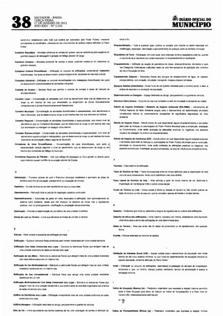 A DIÁRIO OF!CIAL DO
38
                       SALVADOR- BAHIA
                       TERCA-FEIRA,
                       17 D~ JANEIRO DE 2012
                       ANO XXIV- Nº 5.534                                                                                                                                          MUNICIPIO

       construtivo estabelecido pelo CaB que poderá ser autonzado pelo Poder PúbliCO. mediante                          início e firn.
       contrapartida do beneficiário, utílizando-se dos instrumentos de polftica urbana definidos no Plano
                                                                                                                  Empreendimento - Toda e qualquer ação, pública ou privada, que importe ou tenha importado em
       Diretor.
                                                                                                                        modiftcaçéo, separaçao, delimitaçéo e aproveitamento de qualquer parte do territOrio municipal.
 Comércio Atacadista - Atividade comercial de vendas em grosso. que se caracteriza pela ex1gência de
                                                                                                                  Empréstimo de Terra- Escavação, em outro local, para obtença.o da terra necessária a aterros, quando
       grandes espaços de estocegem e geraçéo de tráfego pesado de carga.
                                                                                                                        o volume de tena resultante dos cortes realizados no empreendimento é insuficíente.
 Comércio Varejísta - Atividade comercial de vendas a varejo. podendo instalar-se em pequenos ou
                                                                                                                  Enquadramento - Definição da relação de pertinência de âreas, empreendimentos, atividades e usos
       grandes espaços.
                                                                                                                        nas Categorias Urbanlstícas ínstltufdas nesta Le1 com fins exclusivos de aplicação dos controles
 Complexo Cultural OíversifK:ildo - Edificaçéo ou conjunto de edlficaçOes, comportando instalações                      de Uso e Ocupaçao do Solo.
       diversificadas, nas quais se desenvolvem, predomina~ temente, atividades de natureza culturaL
                                                                                                                  Equipamentos Urbanos - Elementos físicos dos serviços de abastecimento de água, de esgotos,
 Complexo Industrial - Edlficaçao ou conjunto de ed1ficaçOes e/ou instalações diversificadas nas quais                  energia elétrica, comunicação, circulaçêo, transporte, limpeza urbana e símílares.
       se desenvolvem predominantemente atívídades industriais.
                                                                                                                  Espaços Abertos Urbanfzados- Áreas livres de uso público utilizadas para o conviVia social, o lazer, .a
 Controle de Acesso - Barreira flsica que permite o controle de entrada e salda de veicules ao                          prática de esportes e a recreação da populaçéo.
       empreendimento.
                                                                                                                  Estacionamento ou Garagem- Espaço destinado ao abngo, parqueamento e a guarda de veículos.
  Corredor Local - Concentraçao de atividades com nlvel de atendimento local que se desenvolve ao
                                                                                                                  Estrutura Viária Urbana - Conjunto de vias que compoem a rede de circulação e transporte da Cidade.
        longo ou em trechos de vtas que atravessam ou tangenciam as Zonas Exclusivamente
        Uniresídenc1a1s e Zonas Predominantemente Residenciais.
                                                                                                                  Estudo de Impacto Ambiental I Relatório de Impacto Ambiental (ElA-RIMA) - Instrumentos da
  Corredor Municipal - Concentração de atividades diversificadas e espec!alizadas, com atendimento .a                   Polltica Nacional de Meio Ambiente ex1gido para o licenciamento de determinadas atividades
        todo o Município. que se desenvolve ao longo ou em trechos das vias que articulam os Centros,                   consideradas efetiva ou potencialmente causadoras de sígnificativa degradação do meio
                                                                                                                        ambiente.
  Corredor Regional- Concentração de atividades diversificadas e especializadas, com menor nível de
        atendimento que os Corredores Municipais, que se desenvolve ao longo ou em trechos das vias          I    Estudo de Impacto Visual - Estudo prévio do qual dependerao alguns empreendimentos e atividades
                                                                                                                        para obter as licenças ou autorizações do Poder Público Municipal para    e construçéo,   ampliaçao
        que atravessam ou Interligam os espaços intra-urbanos.
                                                                                                                        ou funcionamento, onde serão avaliadas as, alterações positivas ou negativas, nos aspectos
  Corredor Supramunlclpal - Concentração de atividades diversifi<:adas e especializadas, com nlvel de·                  vísuais e da paisagem no entorno do empreendimento.
        atendtmento supramunicipal e metropolitano. que se desenvolve ao longo ou em trechos dos eixos
        rodoviârios de articulação urbano-reg1onal do Municfp!o                                                   Estudo de Impacto de Vizinhança (EIV)- Estudo prévio do qual dependerão alguns empreendimentos

 Corredores de Usos Oiveralflcados - Concentrações de usos diversificados, com porte e                       I         e atividades para obter as licenças ou autorizações do Poder Público Municipal para a construção,
                                                                                                                       ampliação ou funcionamento, onde serão avaliadas as alterações posftivas ou negativas, nos
      especialização variave! segundo o nível de atendimento, que se desenvolvem ao longo ou em
                                                                                                                       aspectos econõmicós, mobilidade, SOCiais e ambientais, na área de influência do empreendimento.
       trechos dos corredores de tráfego do municipio.                                                       ·

 Corredores Especiais de Trânsito - Vias cujo tráfego de passagem ou fluxo gerado ou atraído pelos
       usos hnde1ros causem conflito na circulação veiCular da Cidade.                                            F

                                                                                                                  Fachada- Face externa da edificaçao.

 o                                                                                                                Faixa de Oomlnlo d& Vias - Faixa compreendida entre os lirn1tes definidos para a implantação de uma
                                                                                                                        vta e de seus componentes, tendo como referência o seu eixo-diretriz.
 Delimitação - Processo através do qual o Executivo Municipal estabelece o per/metro de áreas do
       territóno para fins de tnbutação, planejamento ou imposição de normas.                                    Faixa Lateral de Domlnlo de Vias - Area definida a partir do bordo externo da via, destinada à
                                                                                                                       implantaçéo de Via Marginal (VM) e outros componen,tes.
 Desdobro- Div1sáo da área de um lote resultando em do1s ou mais lotes.
                                                                                                                 Fundo do Terreno ou Lote- Divisa oposta à frente ou testada do terreno ou lote, exceto quando se
 Desmatamento- Remoção total ou parcial da vegetação existente numa área.                                              tratar de terreno ou lote de esquina, que se compõem apenas de frentes e divisas laterais.

 Desmambramento - Subdivisão de gleba em lotes destinados à edificação,          com aproveitamento do
       sistema viârío existente, desde que não implique na abertura de novas vias e !agradou~
      públicos, nem no prolongamento, modificaçéo ou ampliaçéO dos jà existentes.                                G

 Destinação- Prev1são e determinação do uso efetivo de uma unidade imobiliária                                   Gabarito- Parâmetro que limita ou determina a largura de logradouros ou a altura das edfficações.

Divisa do lote ou Terreno- Linha que demarca os lim1tes de um lote ou terreno.                                   Gabarito de attura das edlfk:ações- !imite máximo, expresso em metros, estabelecido pela legislação
                                                                                                                       urbanlstica para a altura das edificações de uma determinada área.

                                                                                                                 Gleba ou Terreno - Área que ainda não foi Objeto de arruamento ou de parcelamento. sob qualquer
E                                                                                                                      forma.

Edícula- Parte isolada e aceSSOria da edificaçao principal.                                                      Guarita- Edicula destinada ao controle de acesso.

Edlflcaçao- Qualquer estrutura ffsica construída pelo homem implantada em uma unidade territorial.

Edíficaçio Com Salas Comerciais e/ou Loja& - Estrutura ou estruturas físicas que abrigam mais de                 H
      uma unidade autonoma de salas comerciais e/ou lojas.
                                                                                                                 Habtlaçlo de Interesse Social (HIS) - Aquela voltada para o atendimento da populaçao com renda
Edificação de Uso Misto- Estrutura ou estruturas ffsicas que abrigam mais de uma unidade imobiliária                   familiar de até cinco salários mfnimos, ou que mora em assentamentos de ocupação precáría ou
      com usos diferenciados em um mesmo lote.                                                                        popular adensada, conforme definiçéo do Plano Diretor.

Edificação de Uso Multirüldenclal- Estrutura ou estruturas físicas que abrigam mais de uma unidad,e              Hotel - Edificaçac ou conjunto de edifiCações, destinada(s) à prestaçéo de serviços de hospedagem
      imobiliária residencía! em um mesmo lote                                                                         temporária e, que, no mínímo, ofereça quartos, banheiros, seJViço de alimentação e acesso e
                                                                                                                      circulaçao comuns.
Edlficaçlo de Uso Uniresidencial - Estrutura físiCa que abnga uma única unidade imobíhána
      residenCial em um lote

Edificaçlo Multlresldencial Com Salas Comerciais e/ou Lojas - Estrutura ou estruturas físicas que
      abrigam mais de uma unídade residencial e que possui parte de sua area organizada sob a forma
      de salas comerciais e/ou lojas.                                                                            indice de ocupaçi.o Máxima (lo) - Parametro urbanlstJco que expressa a relação máx1ma permtttda
                                                                                                                      entre a Ares Ocupada para efeito do Cálculo do lndice de Ocupaçao(So} e a Área Total do
Edlflclo de Escritórios e/ou Lojas- Edlficaçac comportando mais de uma unidade autOnoma de salas                      Terreno (St), matematicamente definida poc
      comerciais e/ou lojas.
                                                                                                                      lo •fui
                                                                                                                           St
Ediflclo-Garagem- Edificação destinada ao abrigo, parqueamento e guarda de veículos.

Eixo da Via - Lmha equ>distante dos bordos externos da via, com orientaçao de sentido e definição de             Indico de Permeabilidade Mlnlma (lp) - Parametro urbanlstico que expressa a relaçéo mínima
 