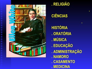 . RELIGIÃO  . CIÊNCIAS  . HISTÓRIA  . ORATÓRIA  . MÚSICA . EDUCAÇÃO . ADMINISTRAÇÃO  . NAMORO  . CASAMENTO  . MEDICINA  . NUTRIÇÃO . PROFECIAS, ETC. 