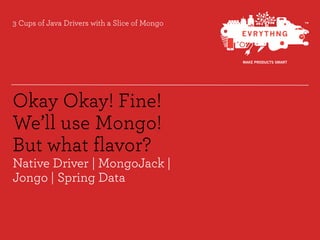 3 Cups of Java Drivers with a Slice of MongoDB