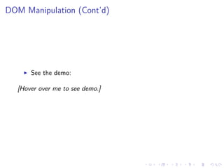 DOM Manipulation (Cont’d)
See the demo:
[Hover over me to see demo.]
 