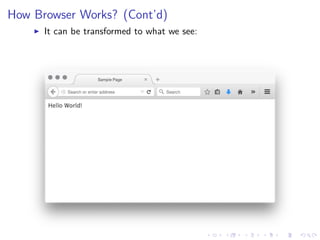 How Browser Works? (Cont’d)
It can be transformed to what we see:
 