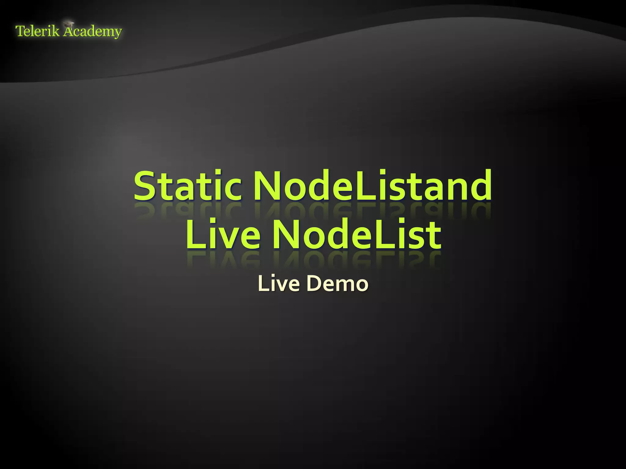 курсове и уроци по програмиране, уеб дизайн – безплатно     BG Coder - онлайн състезателна система - online judge
          курсове и уроци по програмиране – Телерик академия    форум програмиране, форум уеб дизайн
               уроци по програмиране и уеб дизайн за ученици    ASP.NET курс - уеб програмиране, бази данни, C#, .NET, ASP.NET
           програмиране за деца – безплатни курсове и уроци     ASP.NET MVC курс – HTML, SQL, C#, .NET, ASP.NET MVC
                безплатен SEO курс - оптимизация за търсачки     алго академия – състезателно програмиране, състезания
курсове и уроци по програмиране, книги – безплатно от Наков     курс мобилни приложения с iPhone, Android, WP7, PhoneGap
       уроци по уеб дизайн, HTML, CSS, JavaScript, Photoshop    Дончо Минков - сайт за програмиране
       free C# book, безплатна книга C#, книга Java, книга C#   Николай Костов - блог за програмиране
                    безплатен курс "Качествен програмен код"
       безплатен курс "Разработка на софтуер в cloud среда"     C# курс, програмиране, безплатно




                                                                                                                                 Static NodeListand
                                                                                                                                   Live NodeList
                                                                                                                                       Live Demo
 