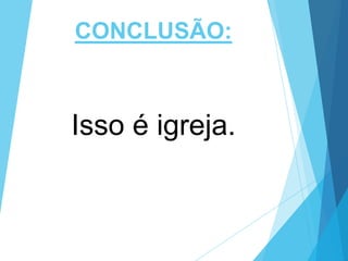 CONCLUSÃO:

Isso é igreja.

 