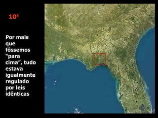 10 6 Por mais que fôssemos “para cima”, tudo estava igualmente regulado por leis idênticas 