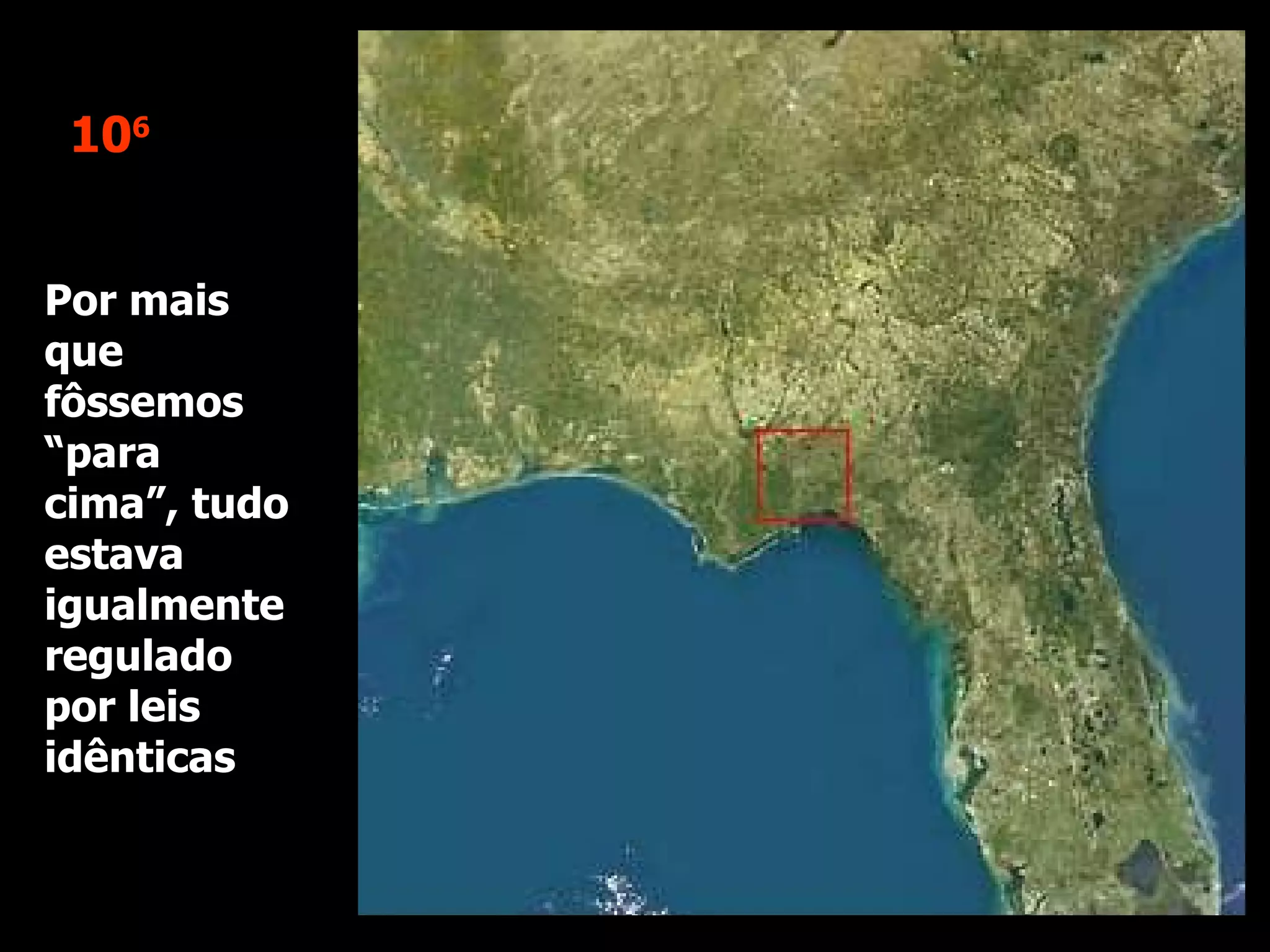 10 6 Por mais que fôssemos “para cima”, tudo estava igualmente regulado por leis idênticas 