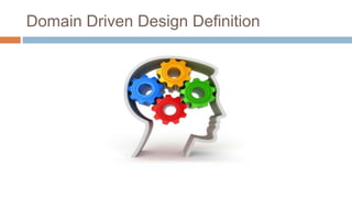 Domain Driven Design Definition

 
