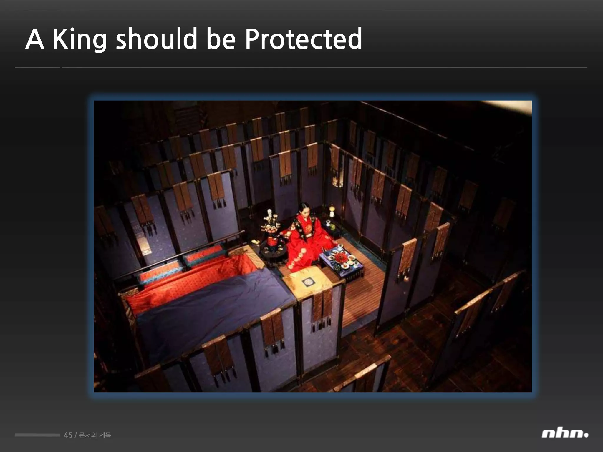45 / 문서의 제목
A King should be Protected
 
