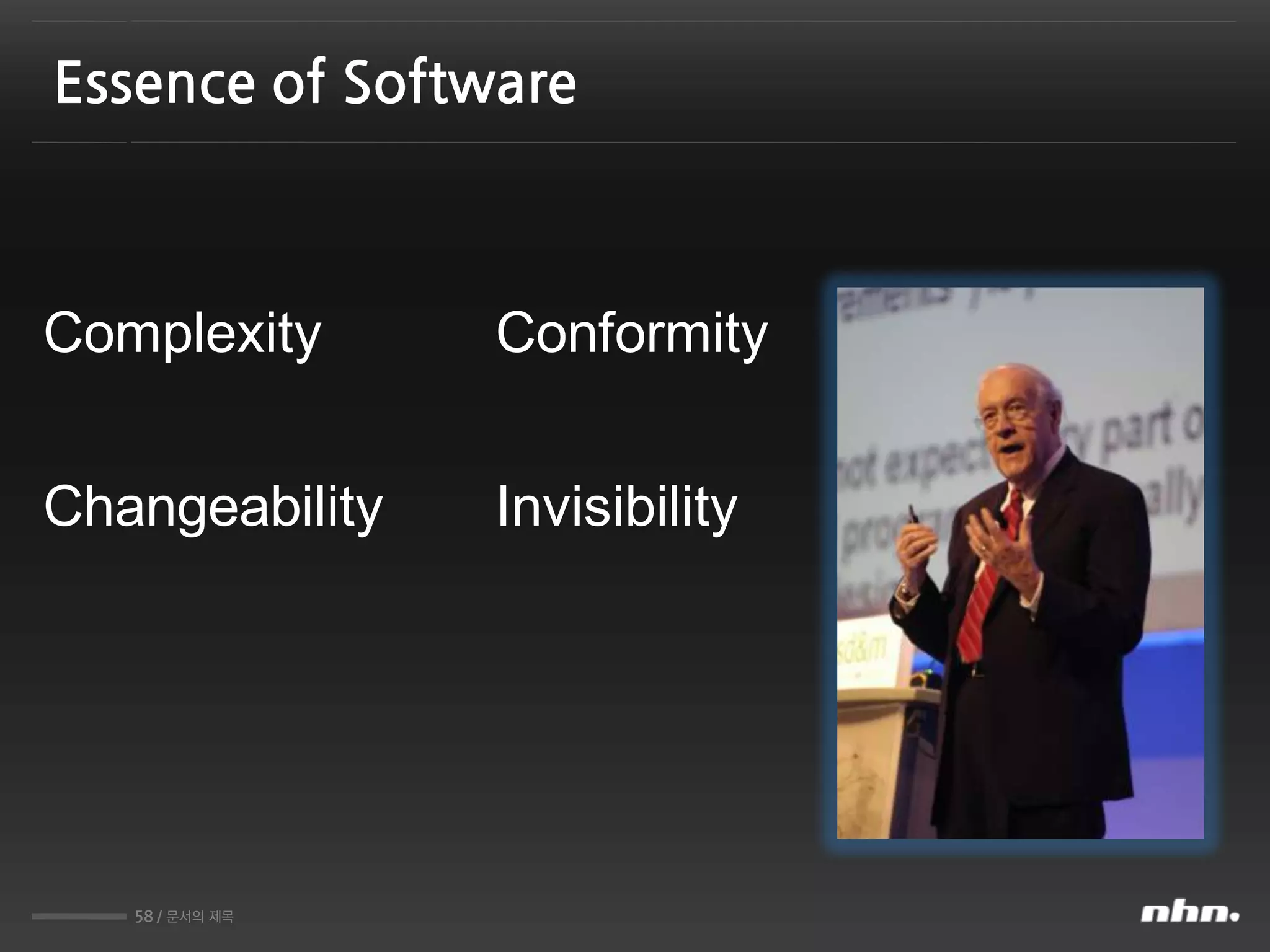 58 / 문서의 제목
Essence of Software
Complexity Conformity
Changeability Invisibility
 