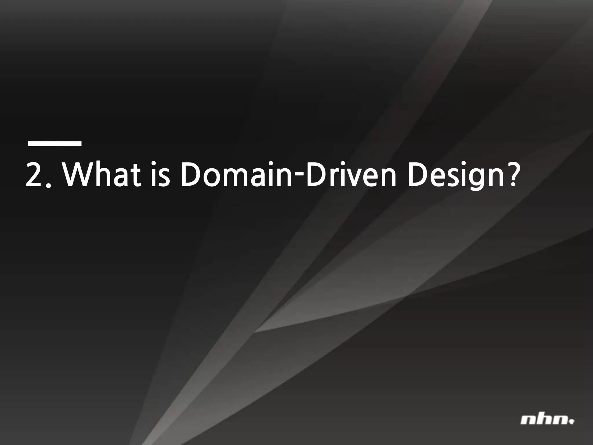 2. What is Domain-Driven Design?
 