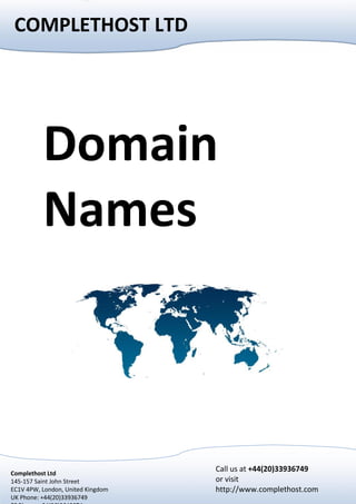 Domain
Names
COMPLETHOST LTD
Complethost Ltd
145-157 Saint John Street
EC1V 4PW, London, United Kingdom
UK Phone: +44(20)33936749
Call us at +44(20)33936749
or visit
http://www.complethost.com
 