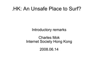 .HK: An Unsafe Place to Surf? ,[object Object],[object Object],[object Object],[object Object]