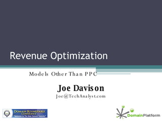 Revenue Optimization Models Other Than PPC Joe Davison [email_address] 